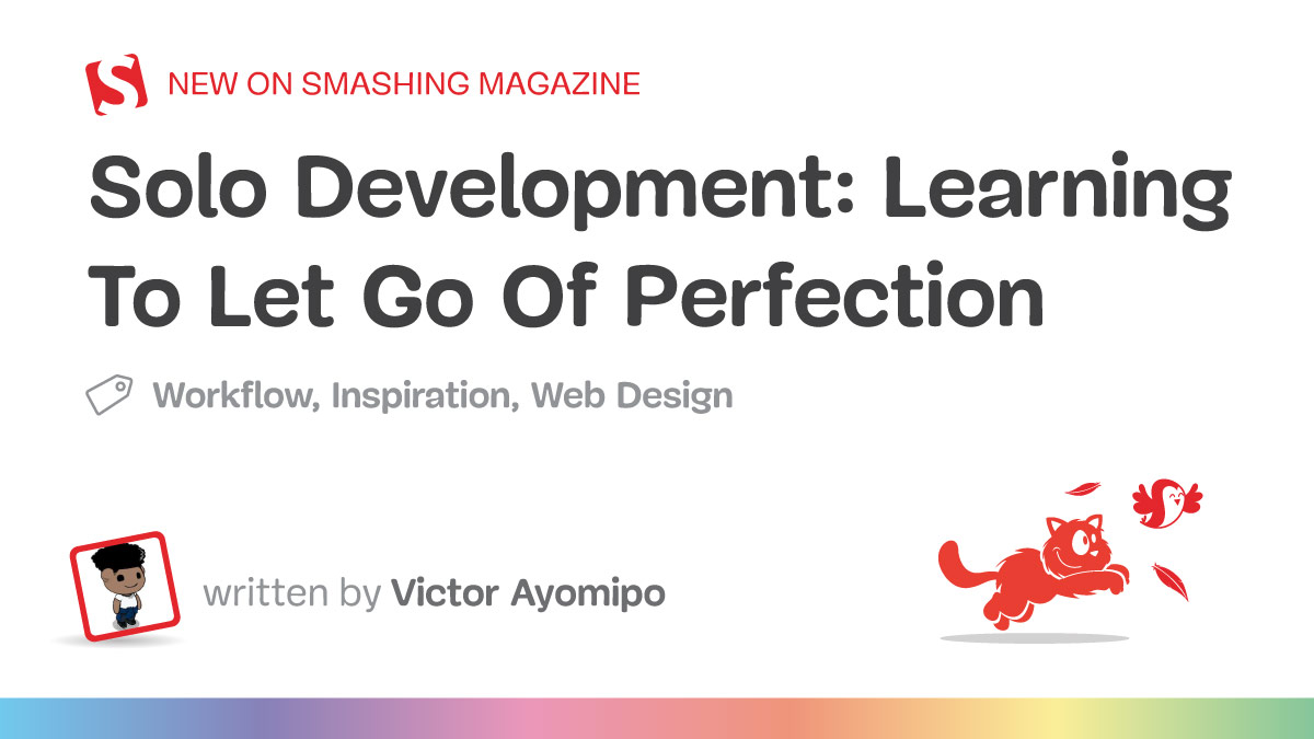 Solo Development: Learning To Let Go Of Perfection