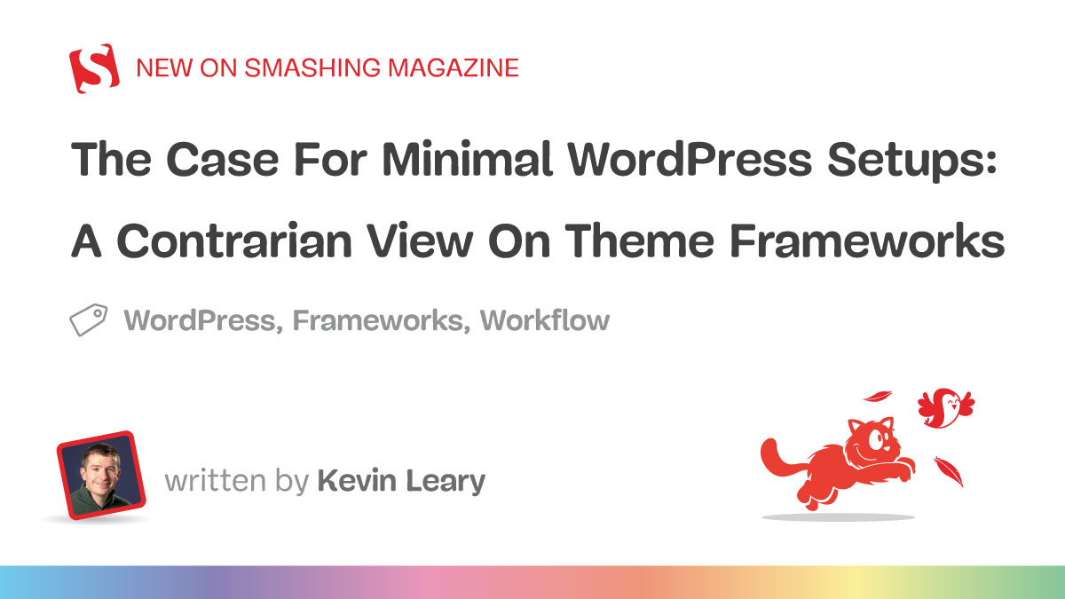 The Case For Minimal WordPress Setups: A Contrarian View On Theme Frameworks