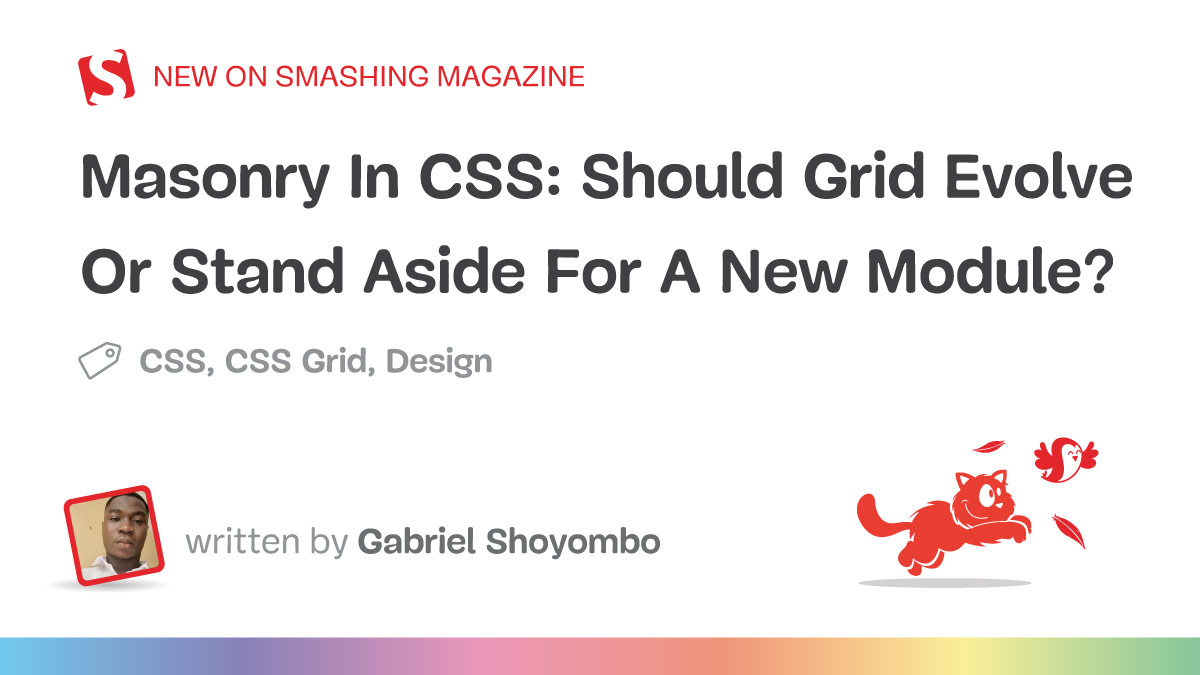 Masonry In CSS: Should Grid Evolve Or Stand Aside For A New Module?
