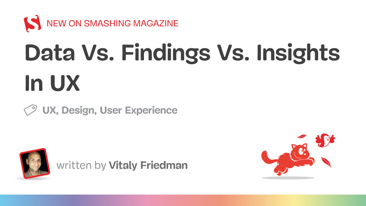 Data Vs. Findings Vs. Insights In UX
