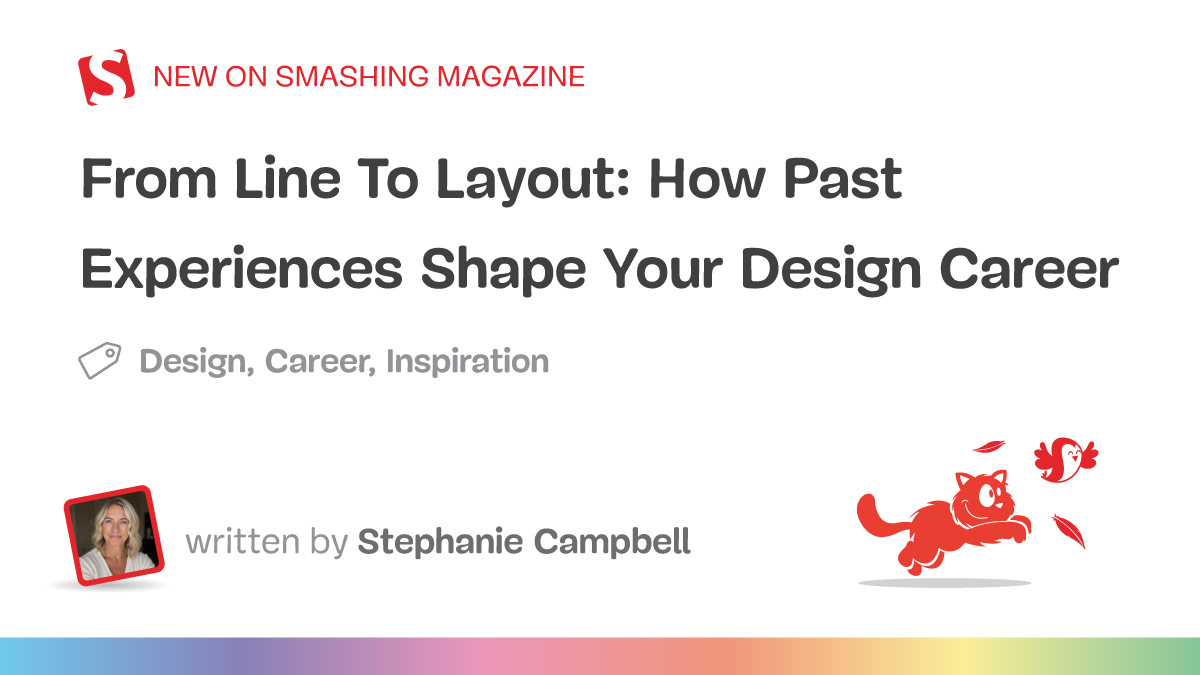 From Line To Layout: How Past Experiences Shape Your Design Career