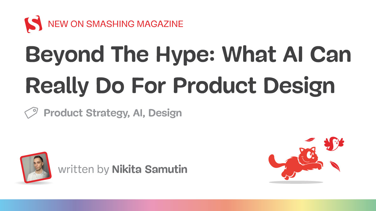 Beyond The Hype: What AI Can Really Do For Product Design