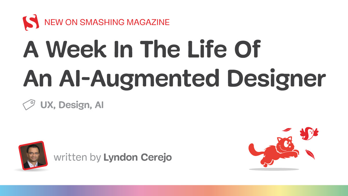A Week In The Life Of An AI-Augmented Designer