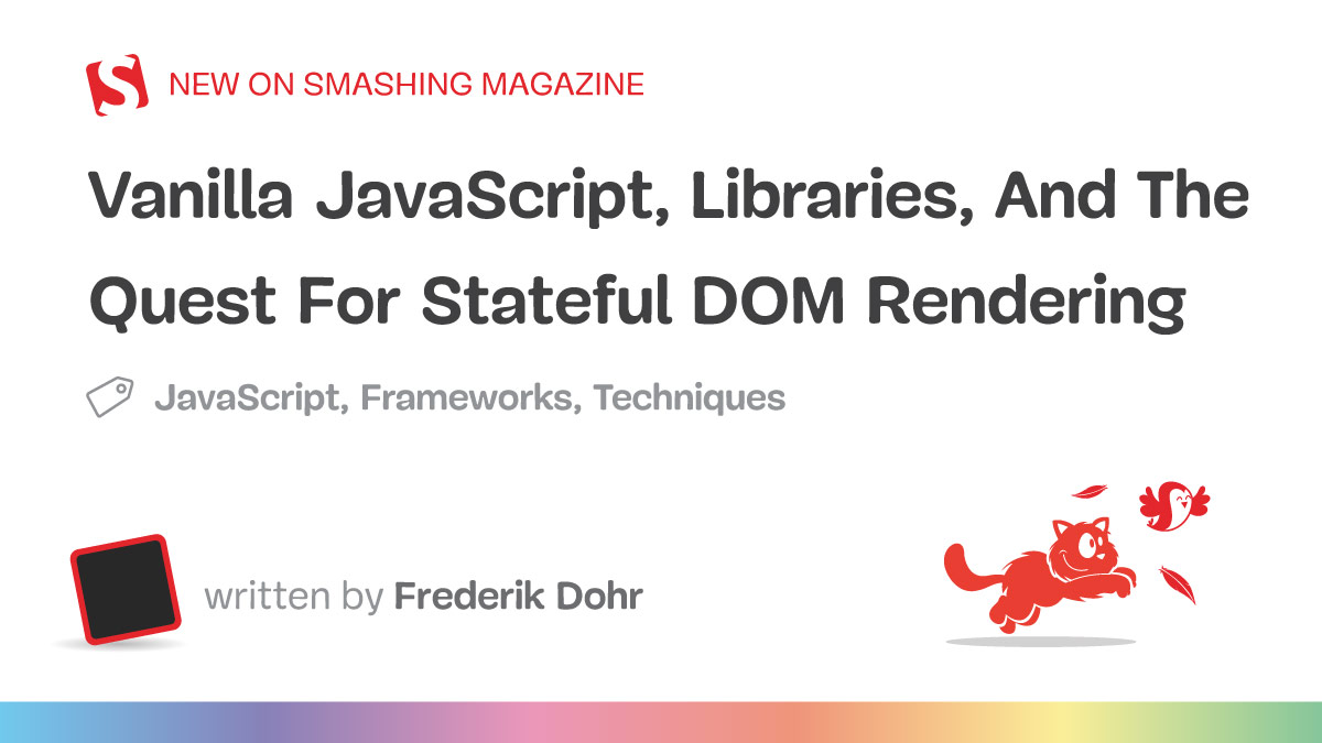 Vanilla JavaScript, Libraries, And The Quest For Stateful DOM Rendering